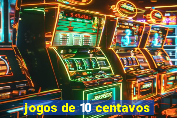 jogos de 10 centavos